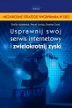 Usprawnij swój serwis internetowy i zwielokrotnij zyski